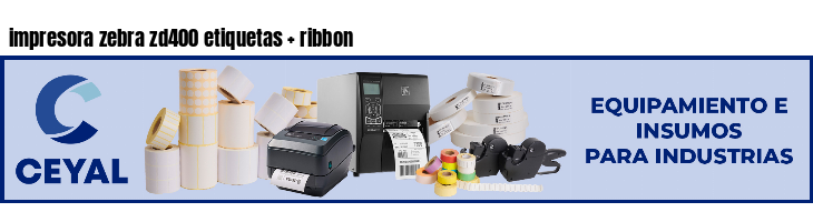 impresora zebra zd400 etiquetas   ribbon