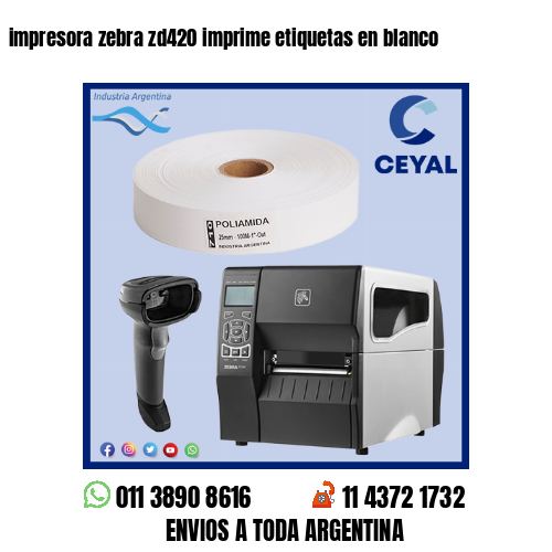impresora zebra zd420 imprime etiquetas en blanco