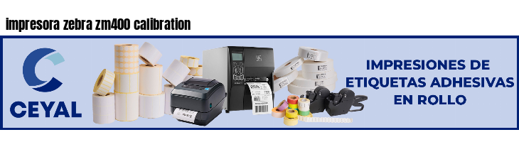 impresora zebra zm400 calibration
