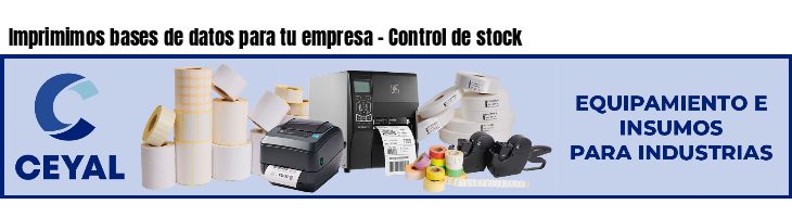 Imprimimos bases de datos para tu empresa - Control de stock
