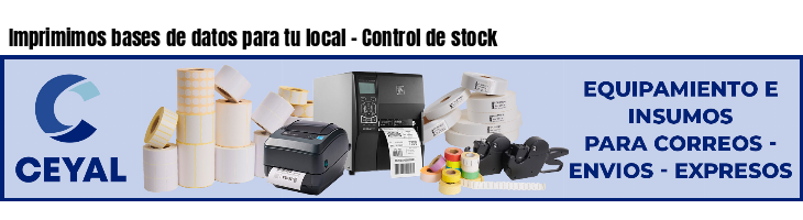 Imprimimos bases de datos para tu local - Control de stock