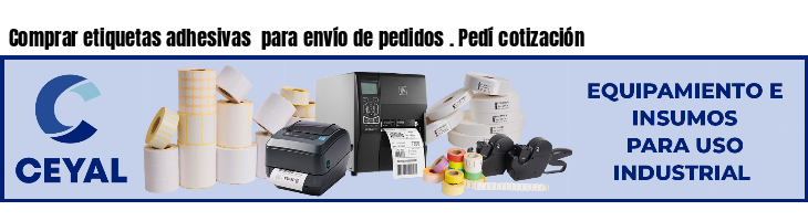 Comprar etiquetas adhesivas  para envío de pedidos . Pedí cotización