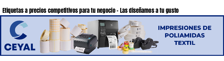 Etiquetas a precios competitivos para tu negocio - Las diseñamos a tu gusto