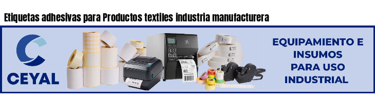 Etiquetas adhesivas para Productos textiles industria manufacturera