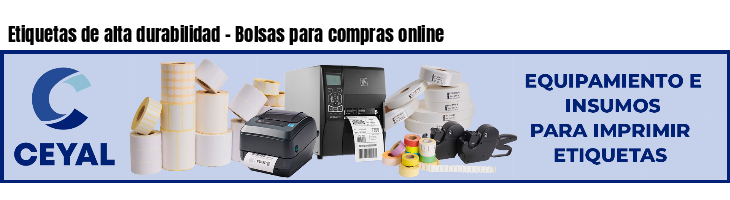 Etiquetas de alta durabilidad - Bolsas para compras online