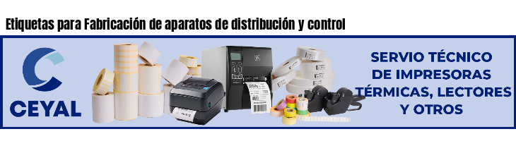 Etiquetas para Fabricación de aparatos de distribución y control 