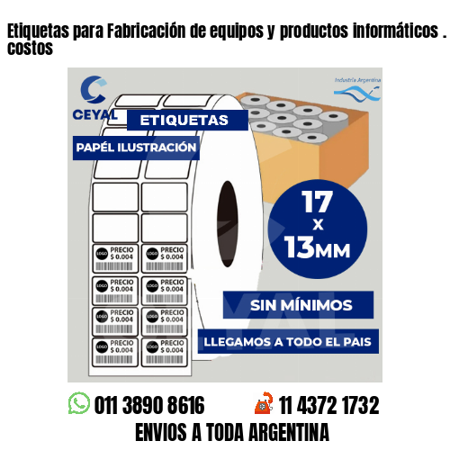 Etiquetas para Fabricación de equipos y productos informáticos . Matriz de costos