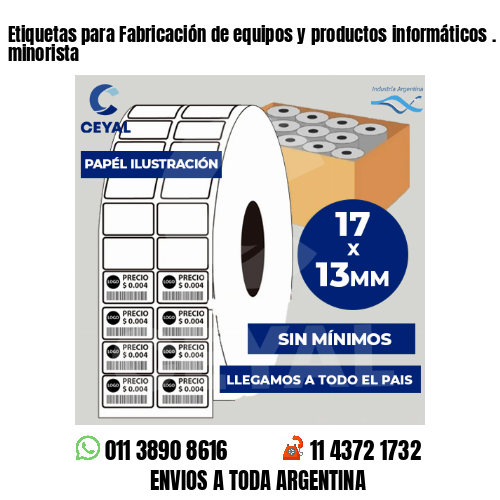 Etiquetas para Fabricación de equipos y productos informáticos . Venta minorista