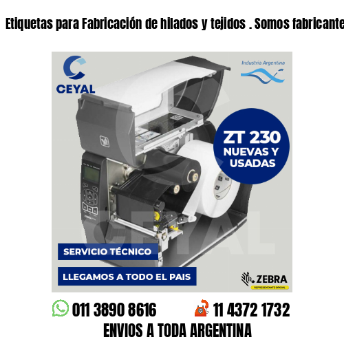 Etiquetas para Fabricación de hilados y tejidos . Somos fabricantes