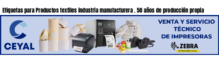 Etiquetas para Productos textiles industria manufacturera . 50 años de producción propia