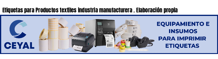Etiquetas para Productos textiles industria manufacturera . Elaboración propia