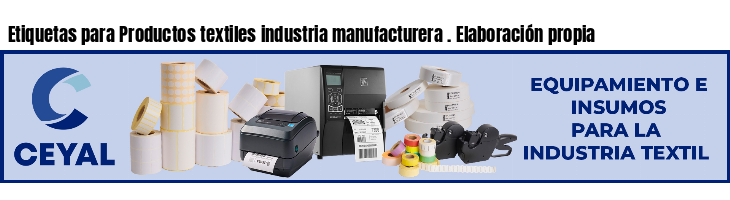 Etiquetas para Productos textiles industria manufacturera . Elaboración propia