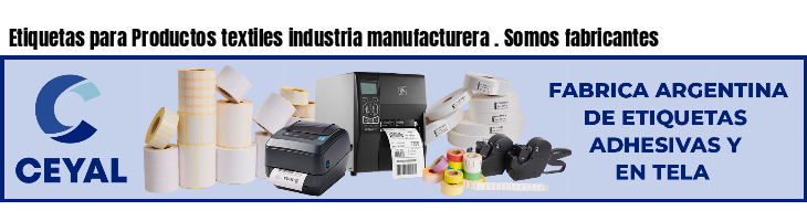 Etiquetas para Productos textiles industria manufacturera . Somos fabricantes