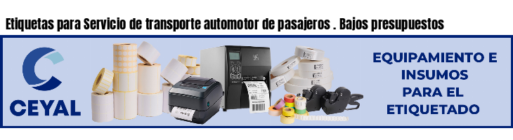 Etiquetas para Servicio de transporte automotor de pasajeros . Bajos presupuestos