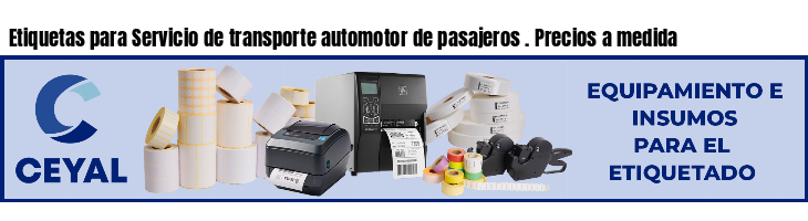 Etiquetas para Servicio de transporte automotor de pasajeros . Precios a medida