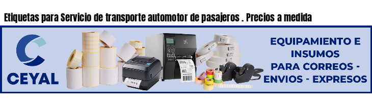 Etiquetas para Servicio de transporte automotor de pasajeros . Precios a medida