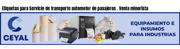 Etiquetas para Servicio de transporte automotor de pasajeros . Venta minorista