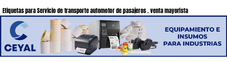 Etiquetas para Servicio de transporte automotor de pasajeros . venta mayorista
