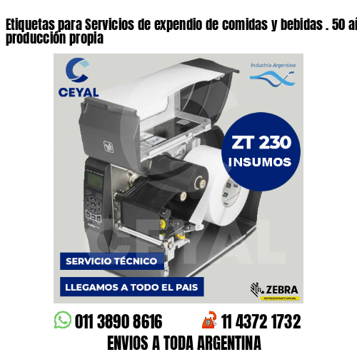 Etiquetas para Servicios de expendio de comidas y bebidas . 50 años de producción propia