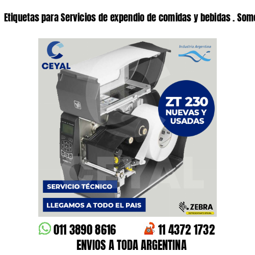 Etiquetas para Servicios de expendio de comidas y bebidas . Somos fabricantes