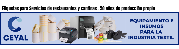 Etiquetas para Servicios de restaurantes y cantinas . 50 años de producción propia