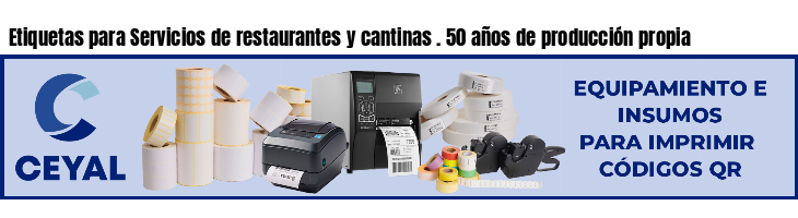 Etiquetas para Servicios de restaurantes y cantinas . 50 años de producción propia