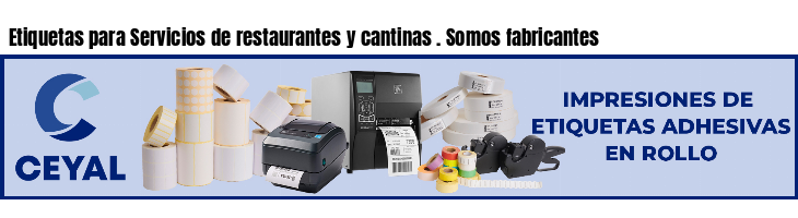 Etiquetas para Servicios de restaurantes y cantinas . Somos fabricantes