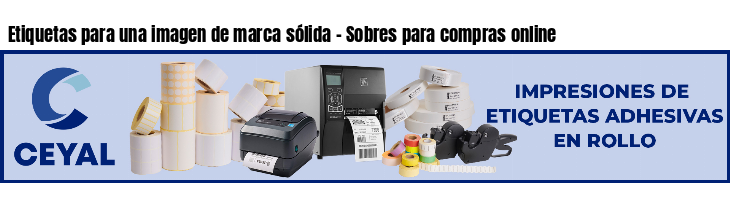 Etiquetas para una imagen de marca sólida - Sobres para compras online