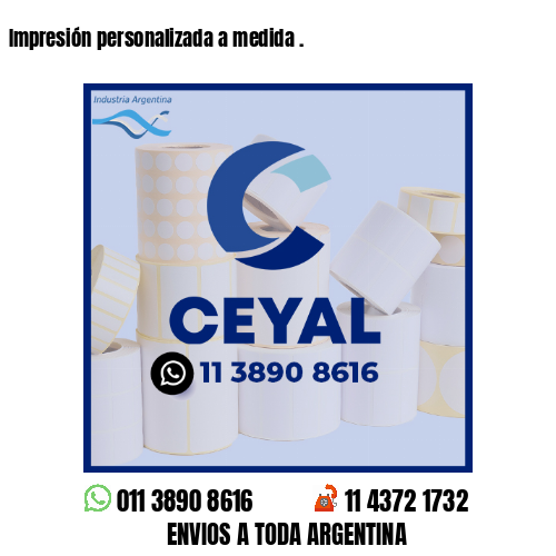 Impresión personalizada a medida .