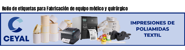 Rollo de etiquetas para Fabricación de equipo médico y quirúrgico