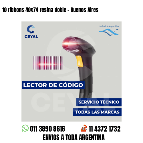 10 ribbons 40x74 resina doble - Buenos Aires