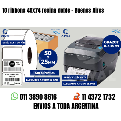 10 ribbons 40x74 resina doble - Buenos Aires