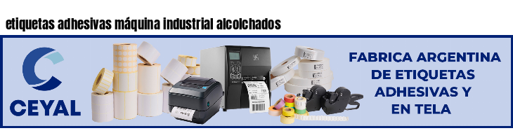 etiquetas adhesivas máquina industrial alcolchados