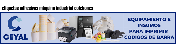etiquetas adhesivas máquina industrial colchones