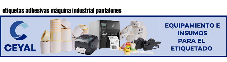 etiquetas adhesivas máquina industrial pantalones