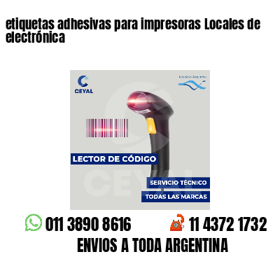 etiquetas adhesivas para impresoras Locales de electrónica