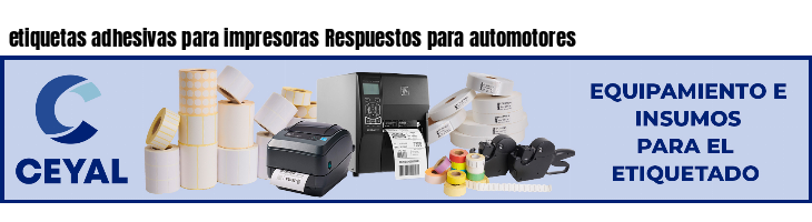 etiquetas adhesivas para impresoras Respuestos para automotores