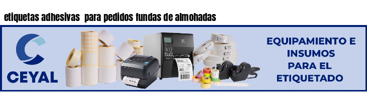 etiquetas adhesivas  para pedidos fundas de almohadas