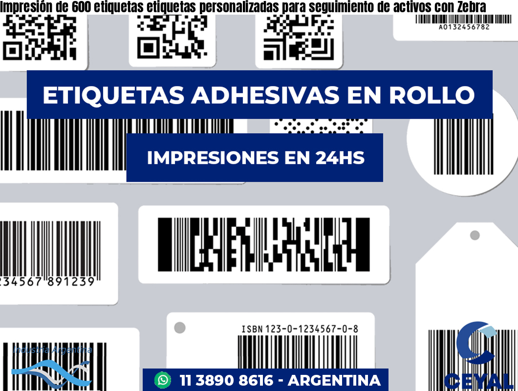 Impresión de 600 etiquetas etiquetas personalizadas para seguimiento de activos con Zebra