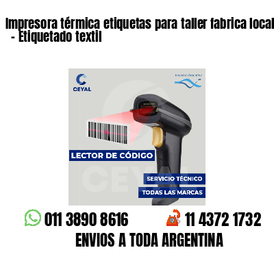 Impresora térmica etiquetas para taller fabrica local   - Etiquetado textil