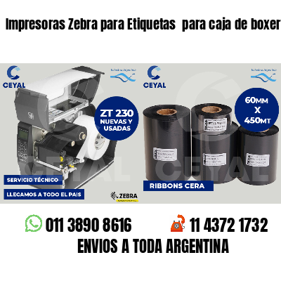 Impresoras Zebra para Etiquetas  para caja de boxer 