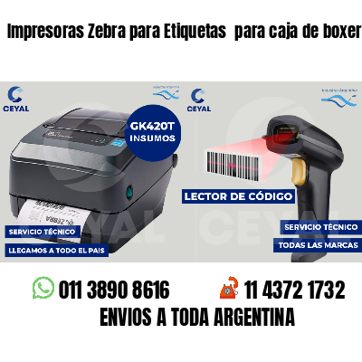 Impresoras Zebra para Etiquetas  para caja de boxer 