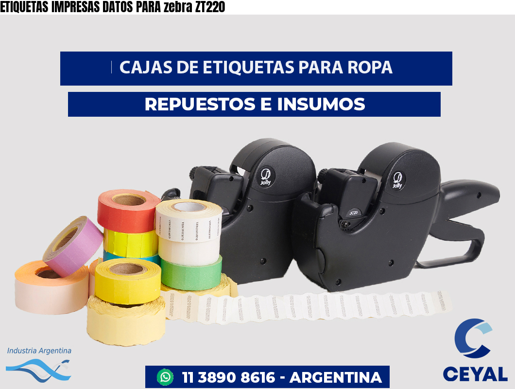 ETIQUETAS IMPRESAS DATOS PARA zebra ZT220