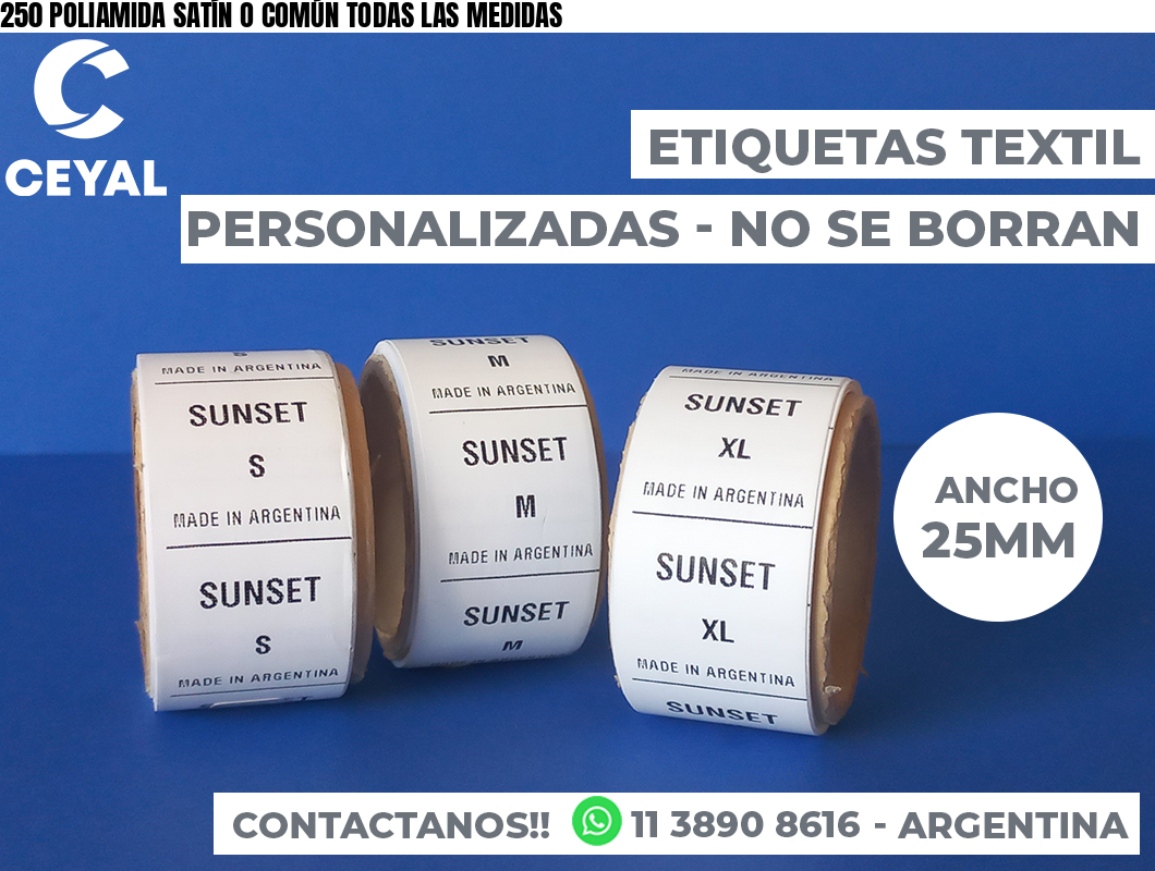 250 POLIAMIDA SATÍN O COMÚN TODAS LAS MEDIDAS