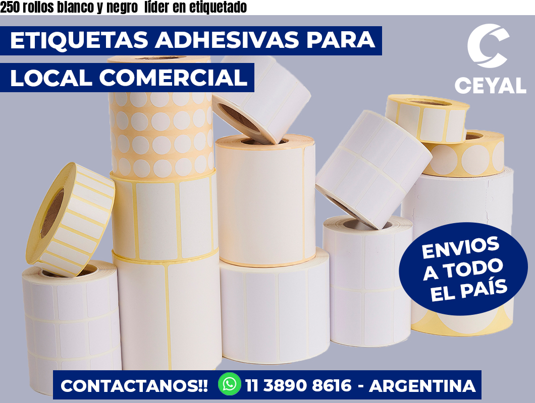 250 rollos blanco y negro líder en etiquetado