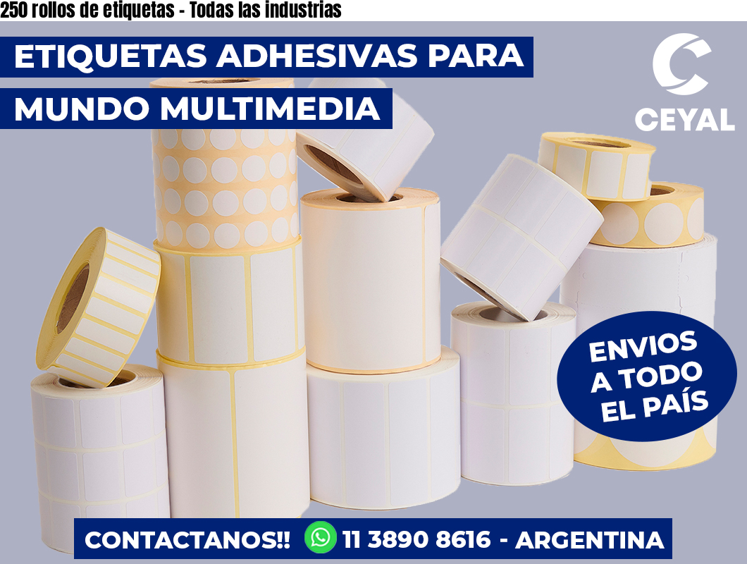 250 rollos de etiquetas – Todas las industrias
