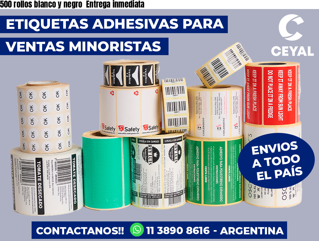 500 rollos blanco y negro  Entrega inmediata