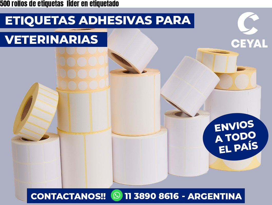 500 rollos de etiquetas  líder en etiquetado