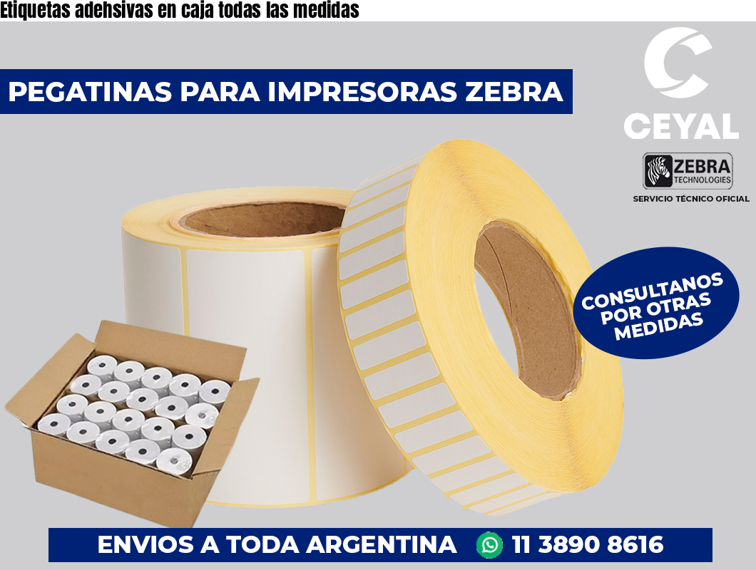 Etiquetas adehsivas en caja todas las medidas