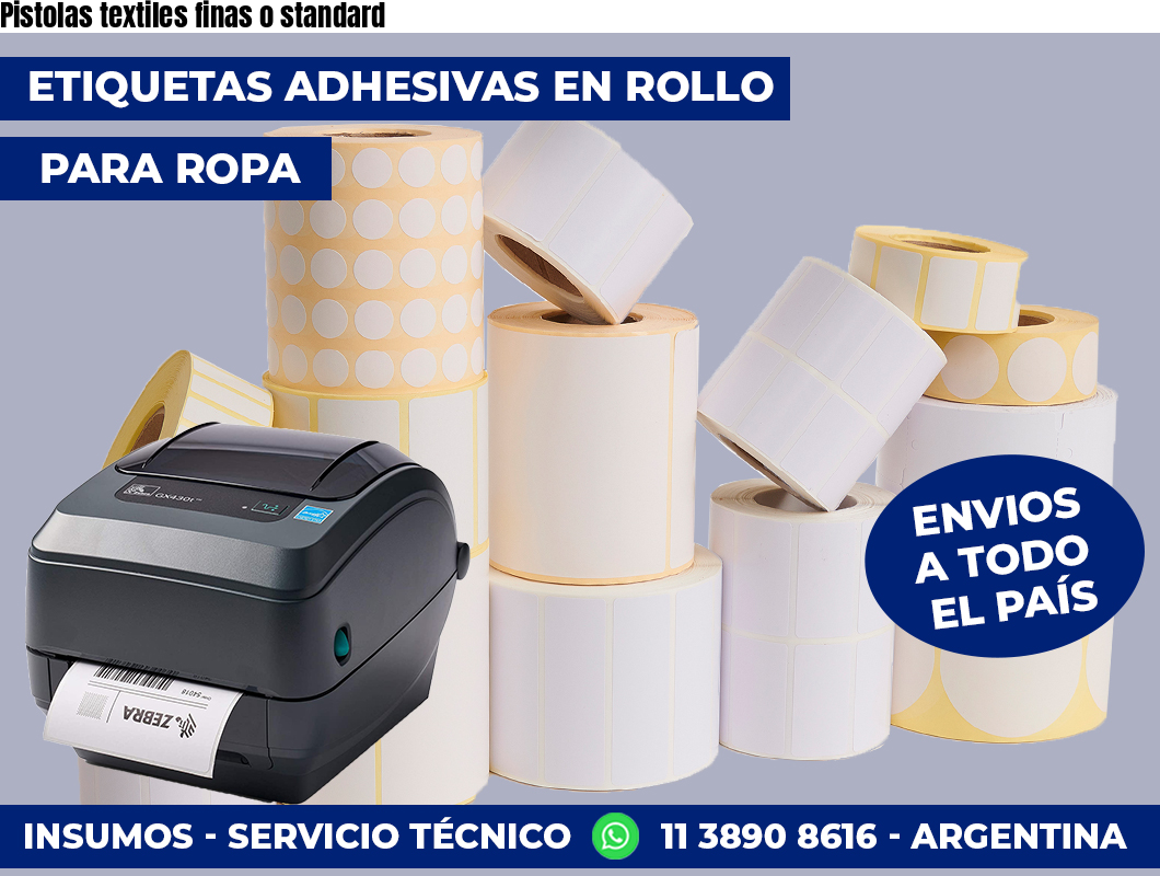 Pistolas textiles finas o standard